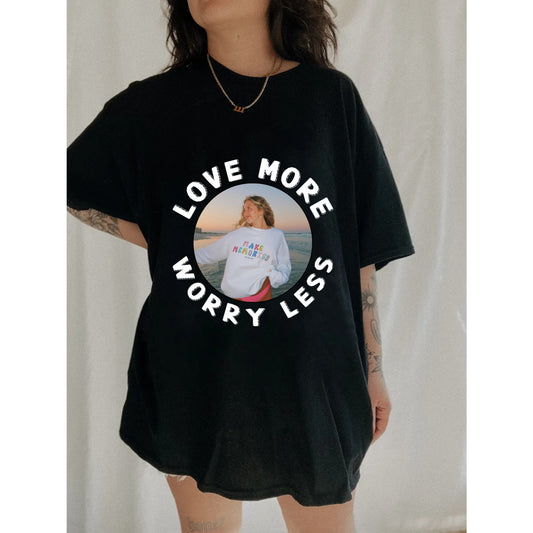 Love More Worry Less-Photo Personalized Custom Unisex T-shirt